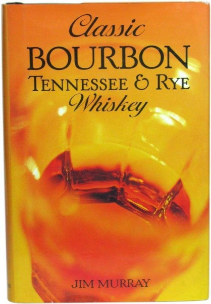 Classic Bourbon Buch Tennessee & Rye Whisky von Jim Murray